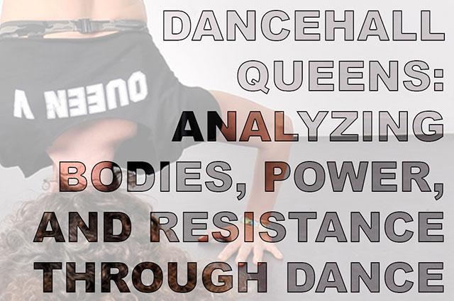 Dancehall queens: analyzing bodies, power, and resistance through dance.